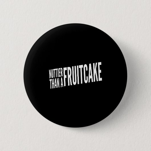 Nuttier Than A Fruitcake Funny Novelty Sarcastic H 缶バッジ (正面)
