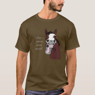 "Oの干し草は馬にほしいですか。"間抜けなおもしろいの馬の引用文 Tシャツ
