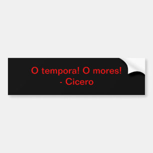 Oのtempora! Oの社会習慣! -キケロ バンパーステッカー