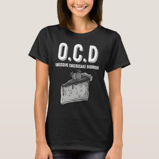 O C D Obsessive Cheesecake Disorder  Sweet Tooth Tシャツ