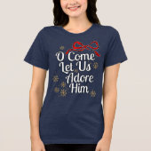 O Come Let Us Adore Him T-Shirt トライブレンドＴシャツ (正面)