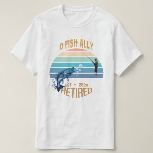 🎣 「O-Fish-Ally:202退職した年から夢を掴む Tシャツ (デザイン正面)
