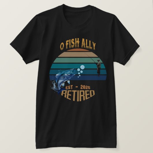 🎣 「O-Fish-Ally:202退職した年から夢を掴む Tシャツ (デザイン正面)