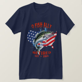 「O-FISH-ALLY:Free退職した、誇りを持った魚釣り2025 Tシャツ