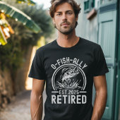 O-Fish-Ally Retired 2025 - Funny Fishing Tシャツ