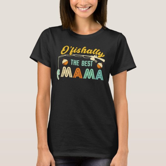 O’fishally The Best Mama フィッシングシャツ Tシャツ (正面)