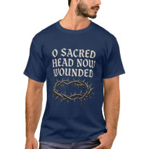 O Sacred Head T-Shirt