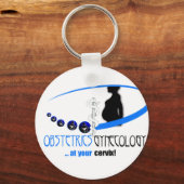 OB / GYN AT YOUR CERVIX - おもしろい MEDICAL キーホルダー (正面)