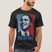 Obama Shirt Still My Guy Barack Obama Gift  Tシャツ (正面)