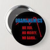 Obamanomics -仕事無し。 お金無し。 Nobama 缶バッジ (正面&裏面)