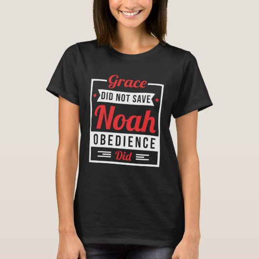 Obedience Saved Noah Not Grace Christian Faith Bas Tシャツ (正面)