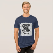 Obey God Not Man Christian – Acts 5:29 トライブレンドTシャツ (正面全面)