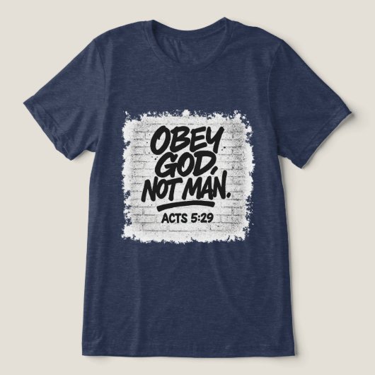 Obey God Not Man Christian – Acts 5:29 トライブレンドTシャツ (デザイン正面)