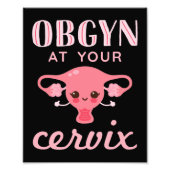 OBGYN at Your Cervix フォトプリント (正面)