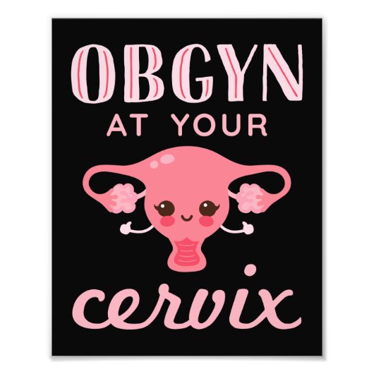 OBGYN at Your Cervix フォトプリント (正面)