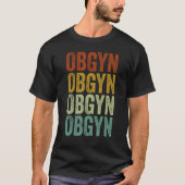 OBGYN Obstetrician Gynecologist Tシャツ (正面)