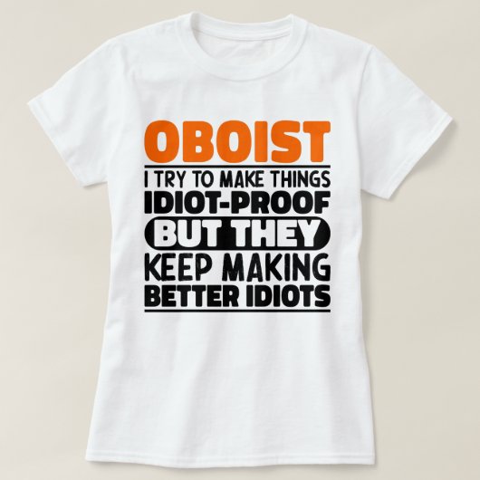 Oboist私は物事を作ろうとするおもしろい諺ミュージシャン Tシャツ (デザイン正面)