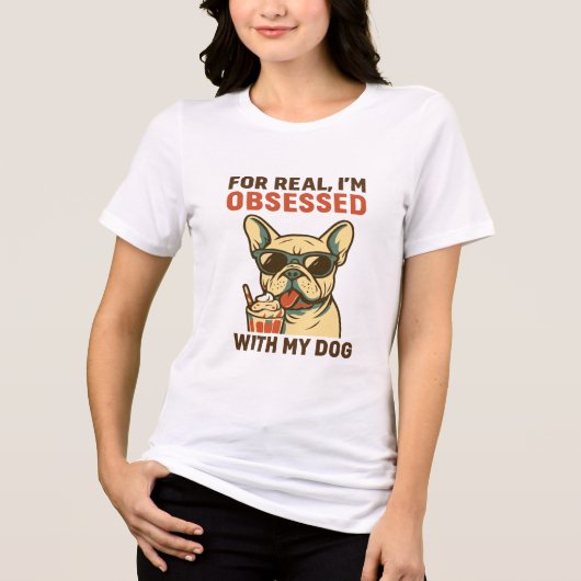 Obsessed with My french bulldog frenchie Dog Mom トライブレンドTシャツ (正面)