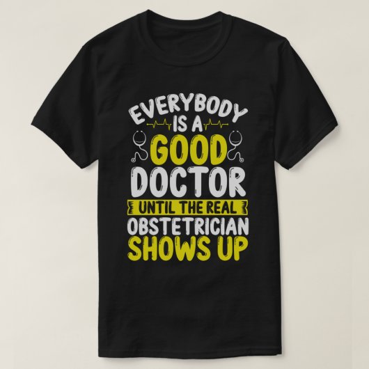 Obstetrician Doctor Baby Catcher Birth Worker Midw Tシャツ (デザイン正面)