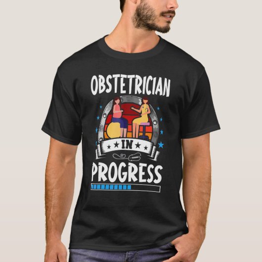 Obstetrician In Progress Trainee Student Tシャツ (正面)