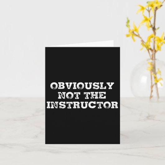 Obviously Not The Instructor Funny Sayings Gift Me カード (黄色い花)
