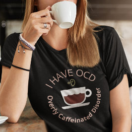 OCDおもしろいコーヒー Tシャツ
