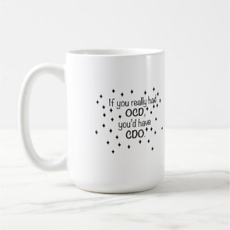 OCDをもし持っていたなら、CDOを持っているだろう コーヒーマグカップ
