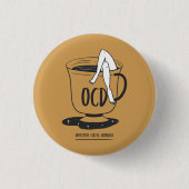 OCD – 強迫性コーヒー障害ピンバックボタン 缶バッジ (正面)