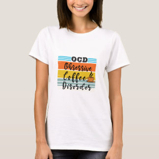 OCD、強迫性コーヒー障害 |かわいいコーヒー好き Tシャツ