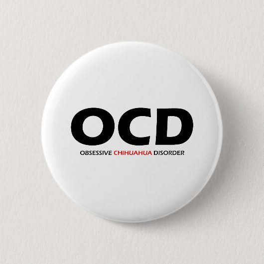 OCD – 強迫性チワワ病 缶バッジ (正面)