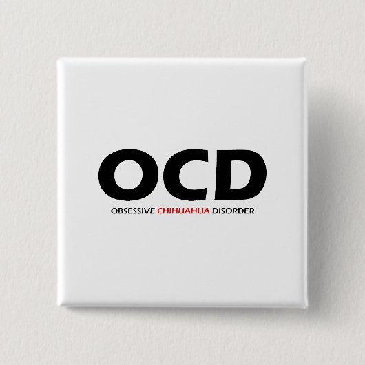 OCD – 強迫性チワワ病 缶バッジ (正面)