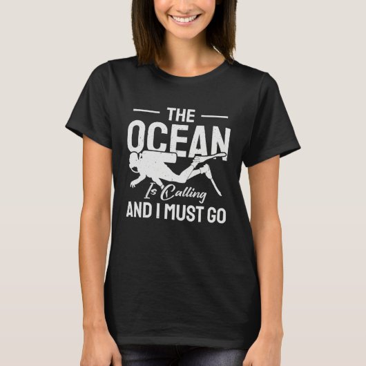 Ocean  Ocean is Calling & I Must Go  Scuba Diver Tシャツ (正面)