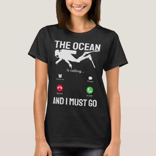 Ocean  Ocean is Calling & I Must Go  Scuba Diver   Tシャツ (正面)