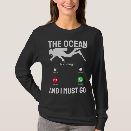 Ocean  Ocean is Calling & I Must Go  Scuba Diver   Tシャツ (正面)