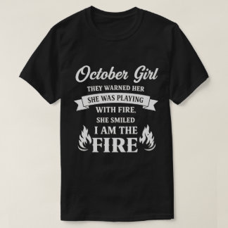 October Girl - I Am the Fire Tシャツ