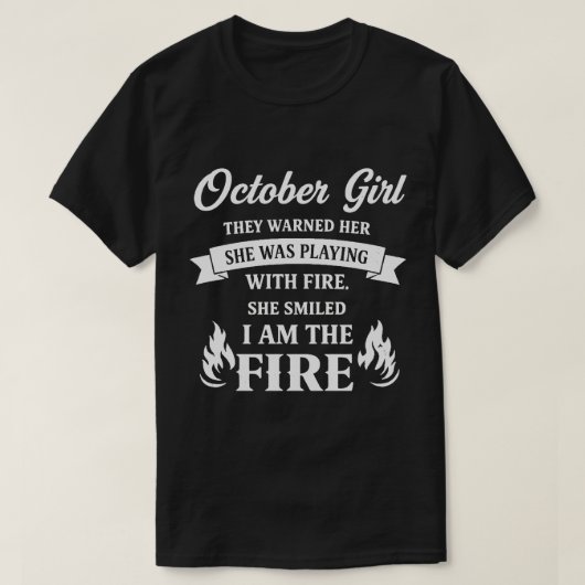 October Girl - I Am the Fire Tシャツ (デザイン正面)
