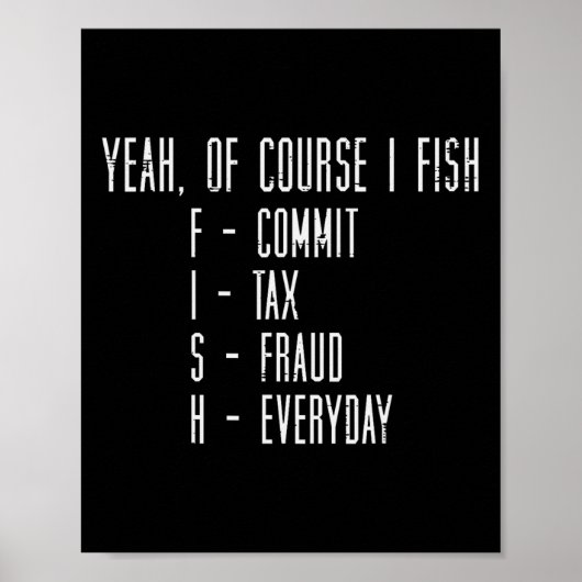 Of Course I Fish Commit Tax Fraud Funny Fishing Me ポスター (正面)