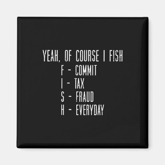 Of Course I Fish Commit Tax Fraud Funny Fishing Me マグネット (正面)