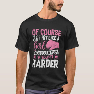 Of Course I Hit Like A Kickboxing Sparring Boxing  Tシャツ