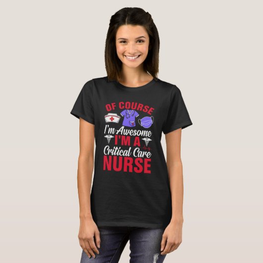 Of Course I’m Awesome – Funny Critical Care Nurse Tシャツ (正面フル)