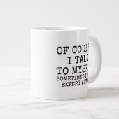 Of Course I Talk to Myself Funny Coffee Mug ジャンボコーヒーマグカップ (正面右)