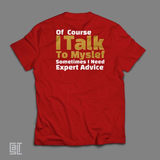 Of Course I Talk To Myself Funny Tシャツ