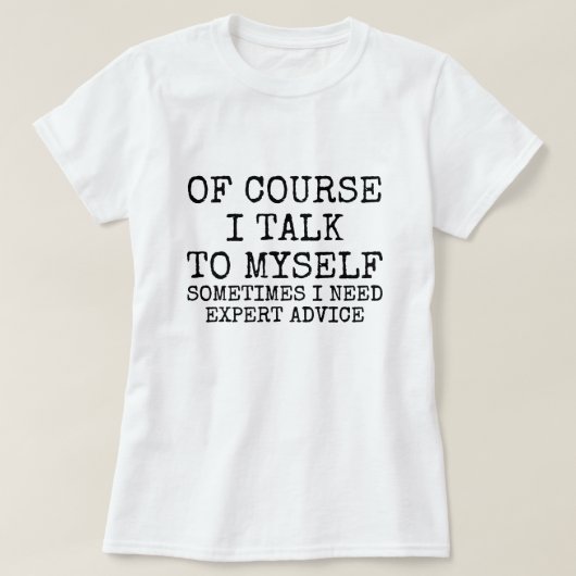 Of Course I Talk to Myself Funny T-Shirt Tシャツ (デザイン正面)