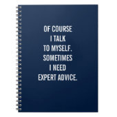 Of Course I Talk To Myself. I Need Expert Advice ノートブック (正面)