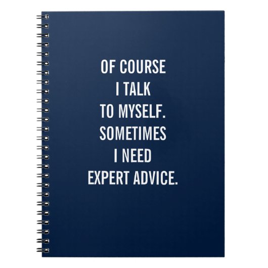 Of Course I Talk To Myself. I Need Expert Advice ノートブック (正面)