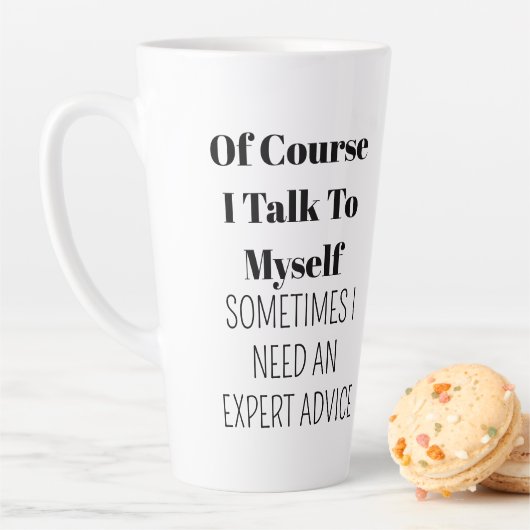 of course I talk to myself,sometimes I need expert カフェラテマグ (インサイチュ)