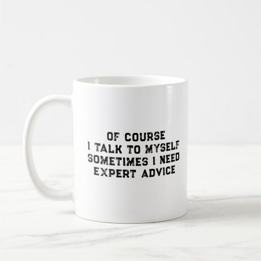 Of Course I Talk To Myself Sometimes I Need Expert コーヒーマグカップ (左)