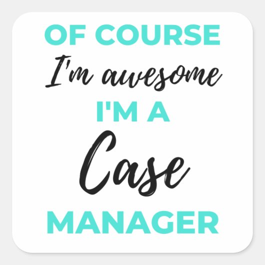 Of Course I'm Awesome I'm A Case Manager 2 スクエアシール (正面)