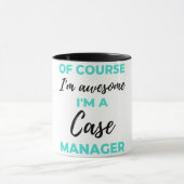 Of Course I'm Awesome I'm A Case Manager 2 マグカップ (中央)