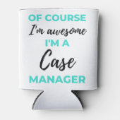 Of Course I'm Awesome I'm A Case Manager 2 缶クーラー (正面)